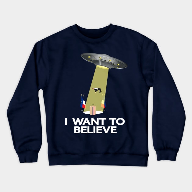 Anti-Macron - I WANT TO BELIEVE Crewneck Sweatshirt by Manikool